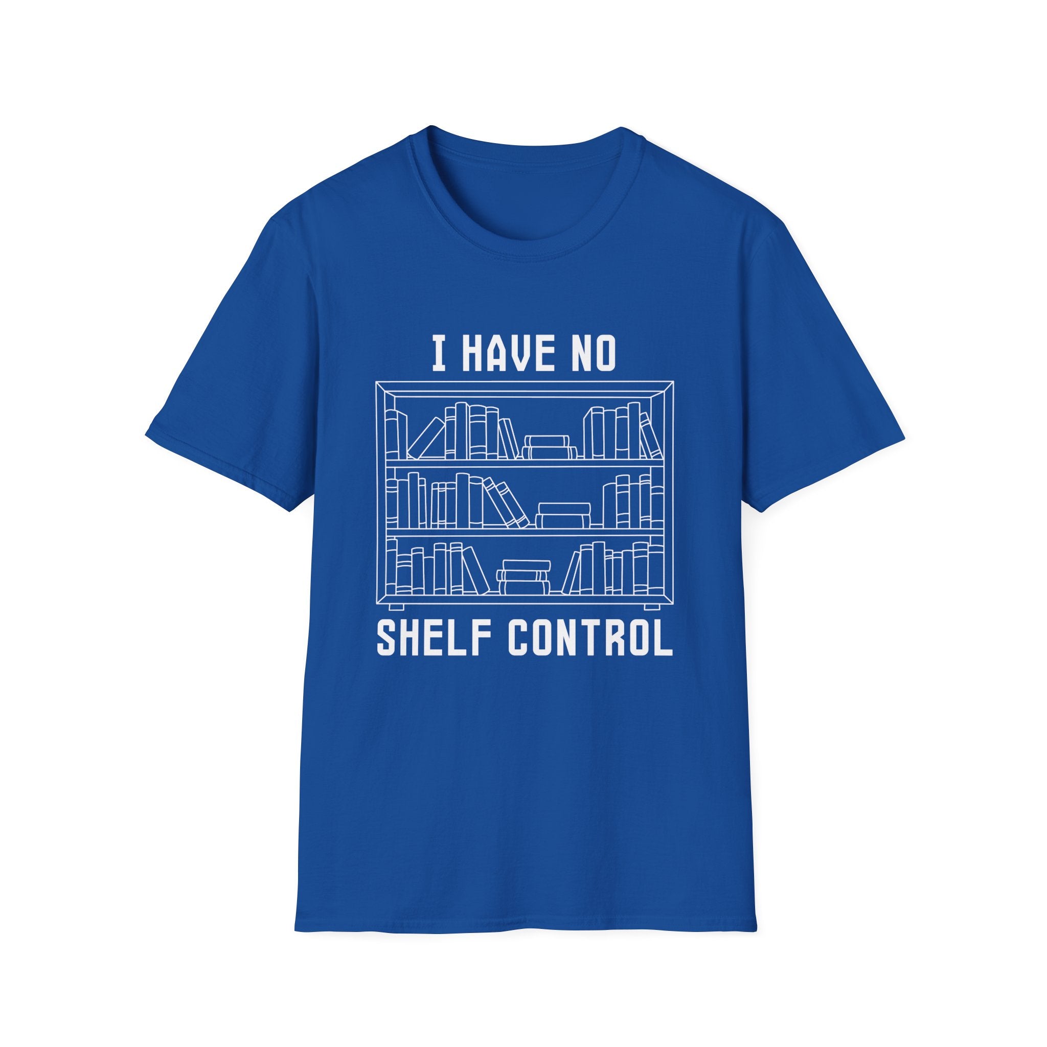 I have no shelf control - Book shelf T-Shirt