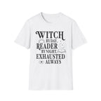 Witch by day, reader by night, exhausted always - Typography T-Shirt