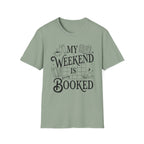 My weekend is booked - Typography T-Shirt