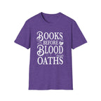Books before blood oaths - Typography T-Shirt