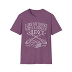 I like my books with a side of silence - Typography T-Shirt