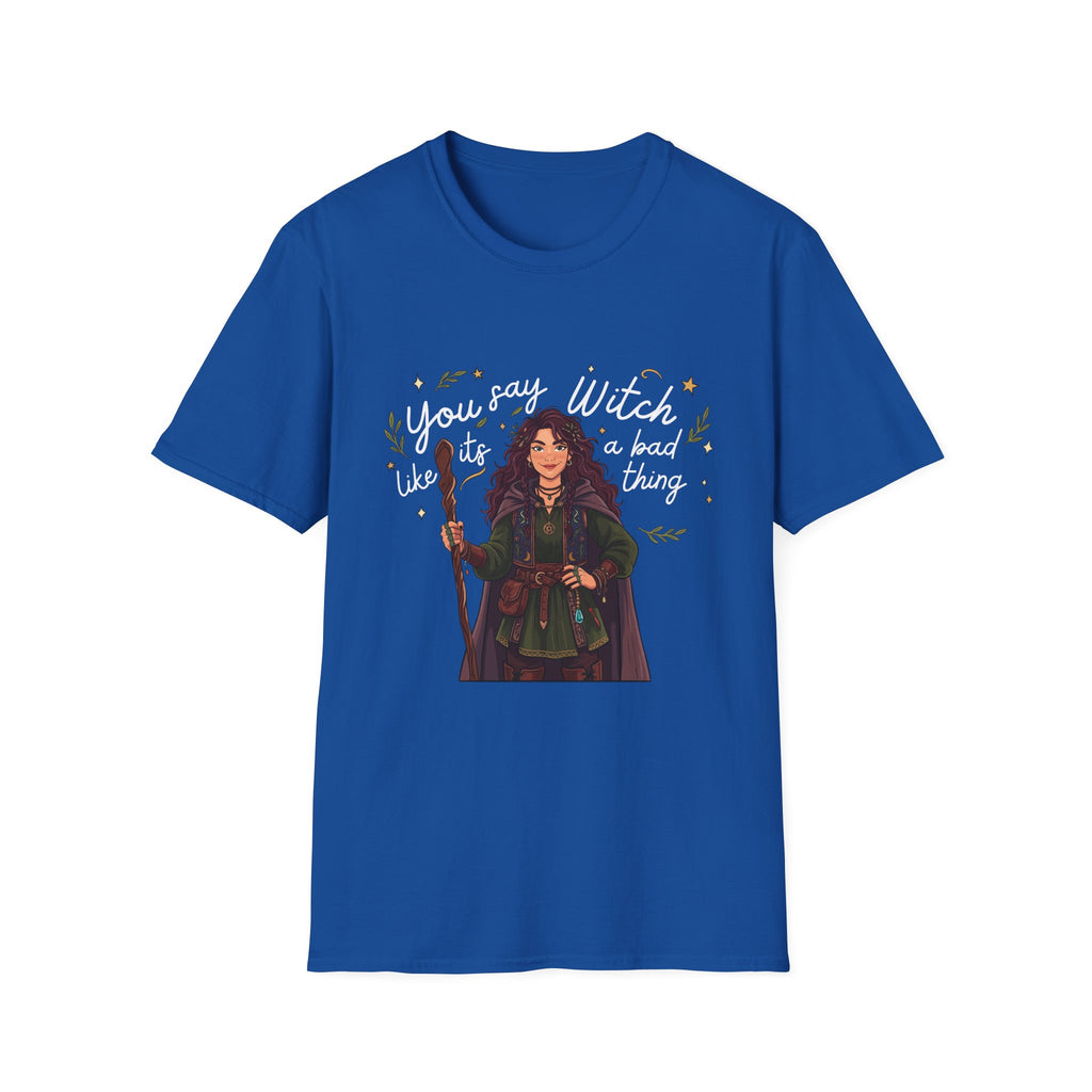 You say witch like it's a bad thing - Witch Graphic T-Shirt