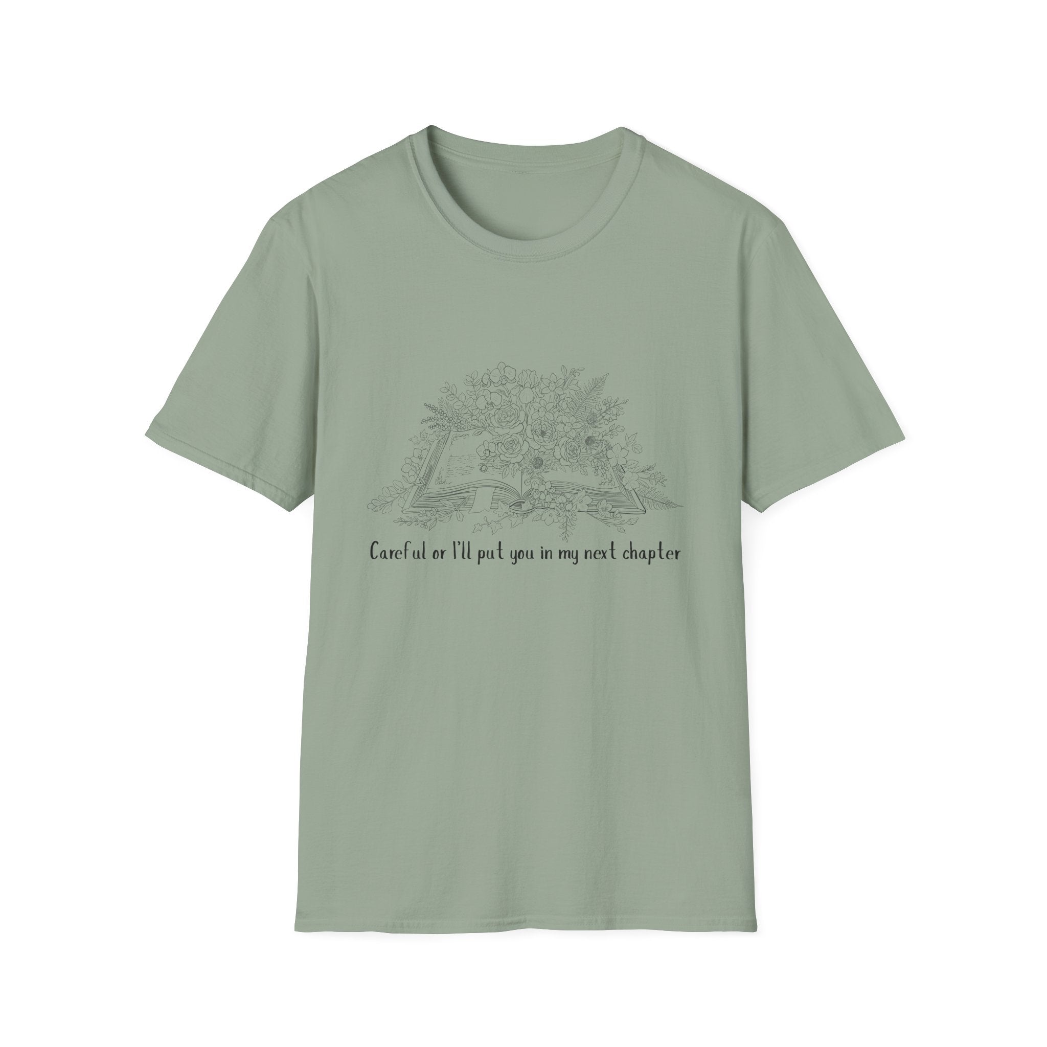 Careful or I'll put you in my next chapter - Flower Book T-Shirt