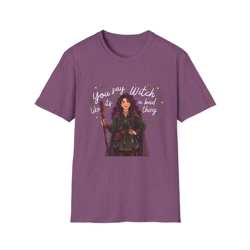 You say witch like it's a bad thing - Witch Graphic T-Shirt
