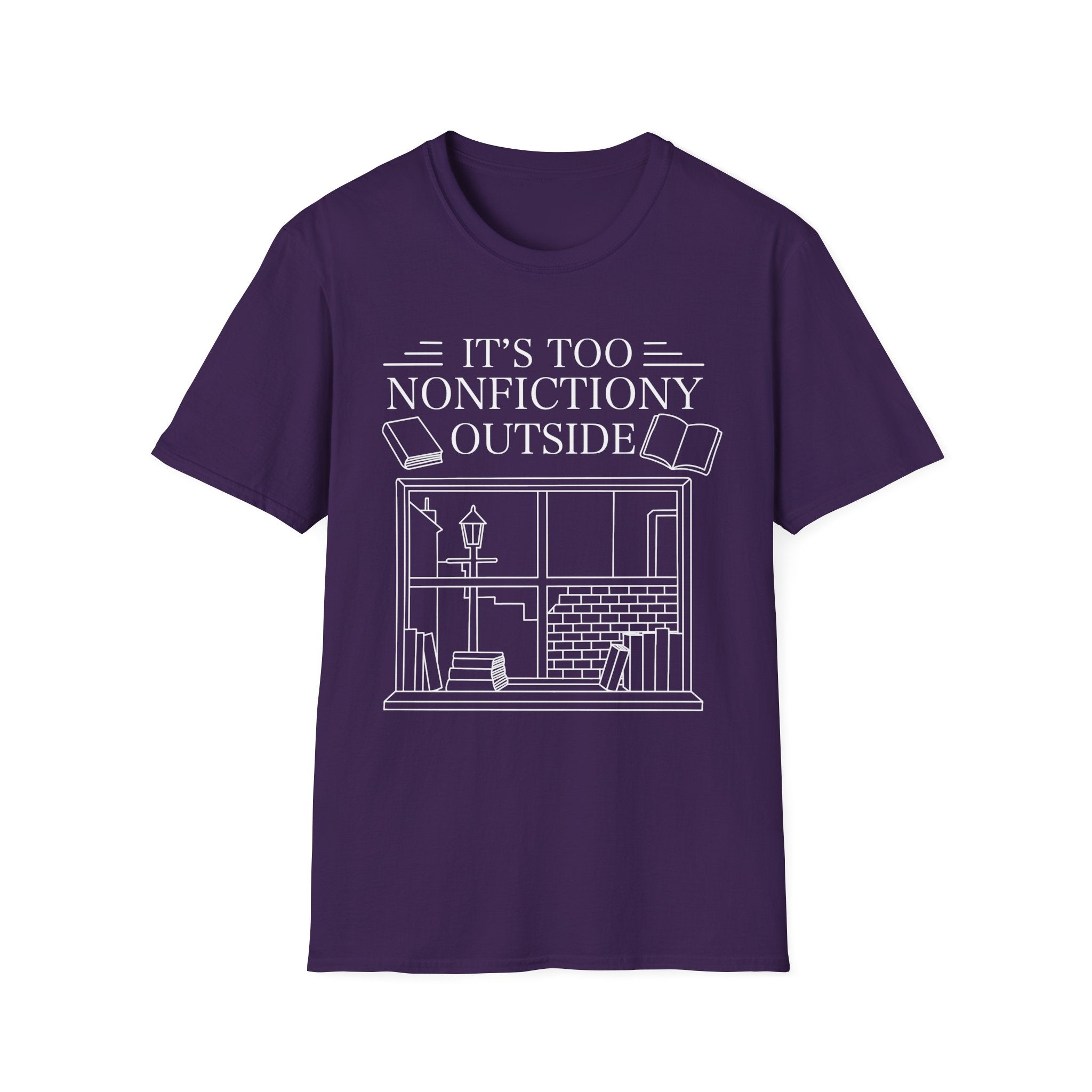 It's too nonfictiony outside - Typography T-Shirt