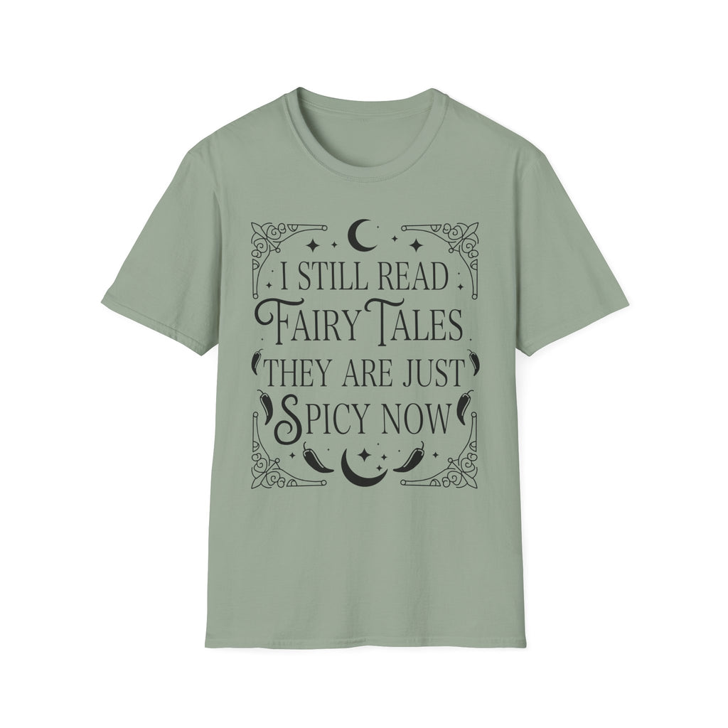 I still read fairy tales they are just spicy now - Typography T-Shirt