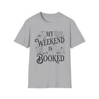 My weekend is booked - Typography T-Shirt