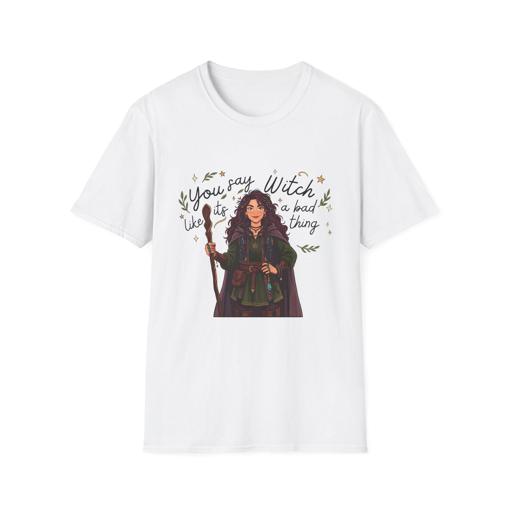 You say witch like it's a bad thing - Witch Graphic T-Shirt
