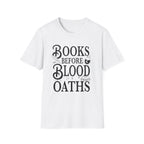 Books before blood oaths - Typography T-Shirt