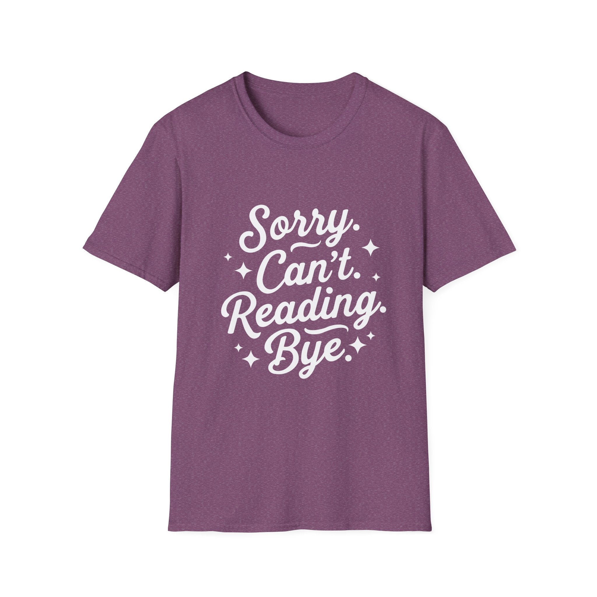 Sorry. Can't. Reading. Bye. - Typography T-Shirt