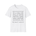 No shelf control - Big book shelf T-Shirt