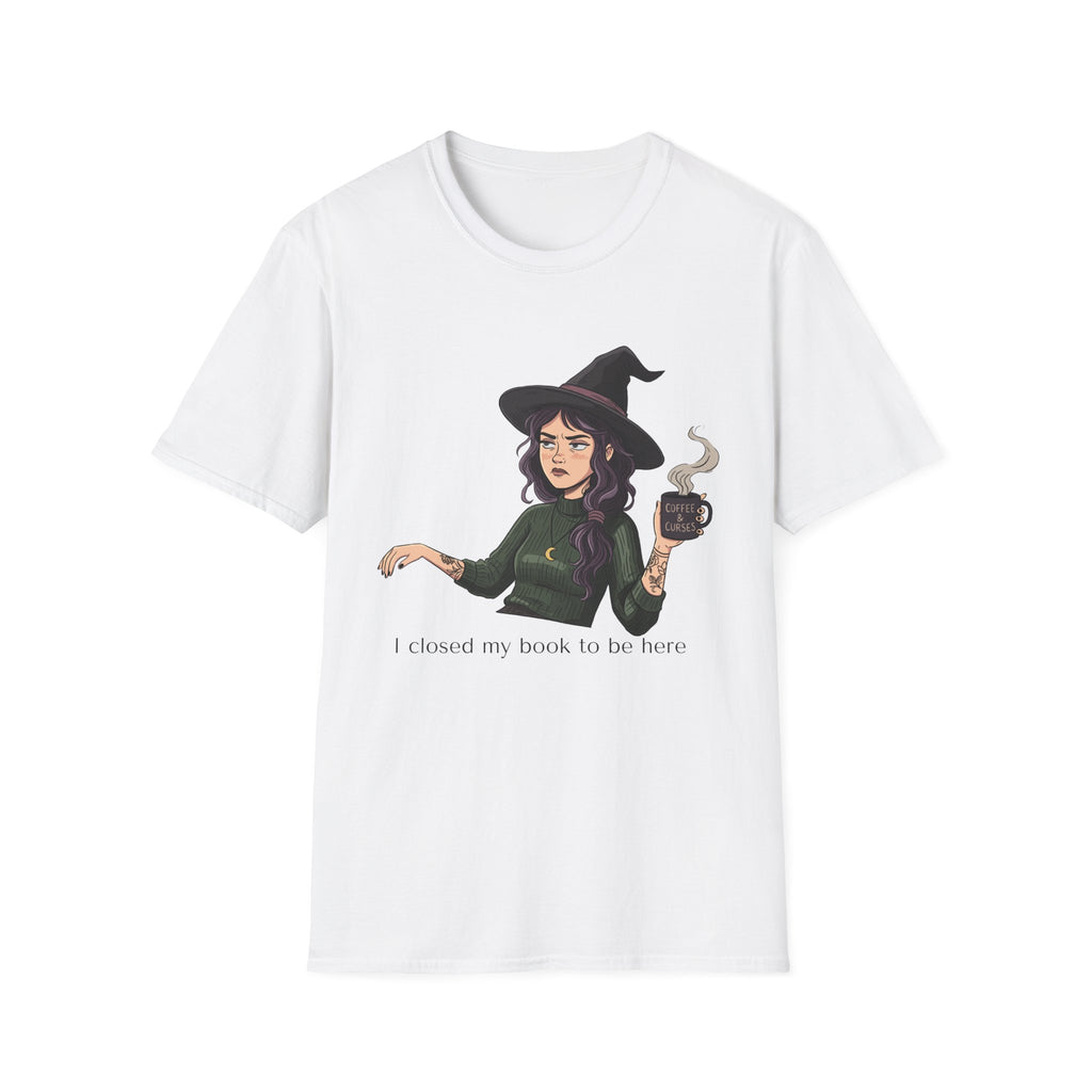 I closed my book to be here - Moody Witch Graphic T-Shirt