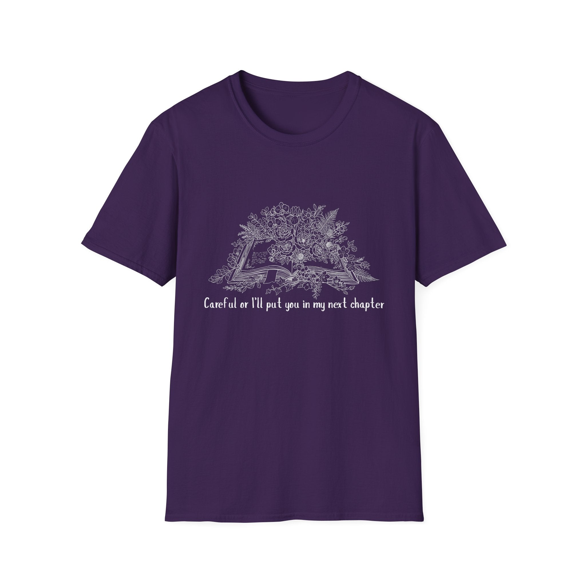 Careful or I'll put you in my next chapter - Flower Book T-Shirt