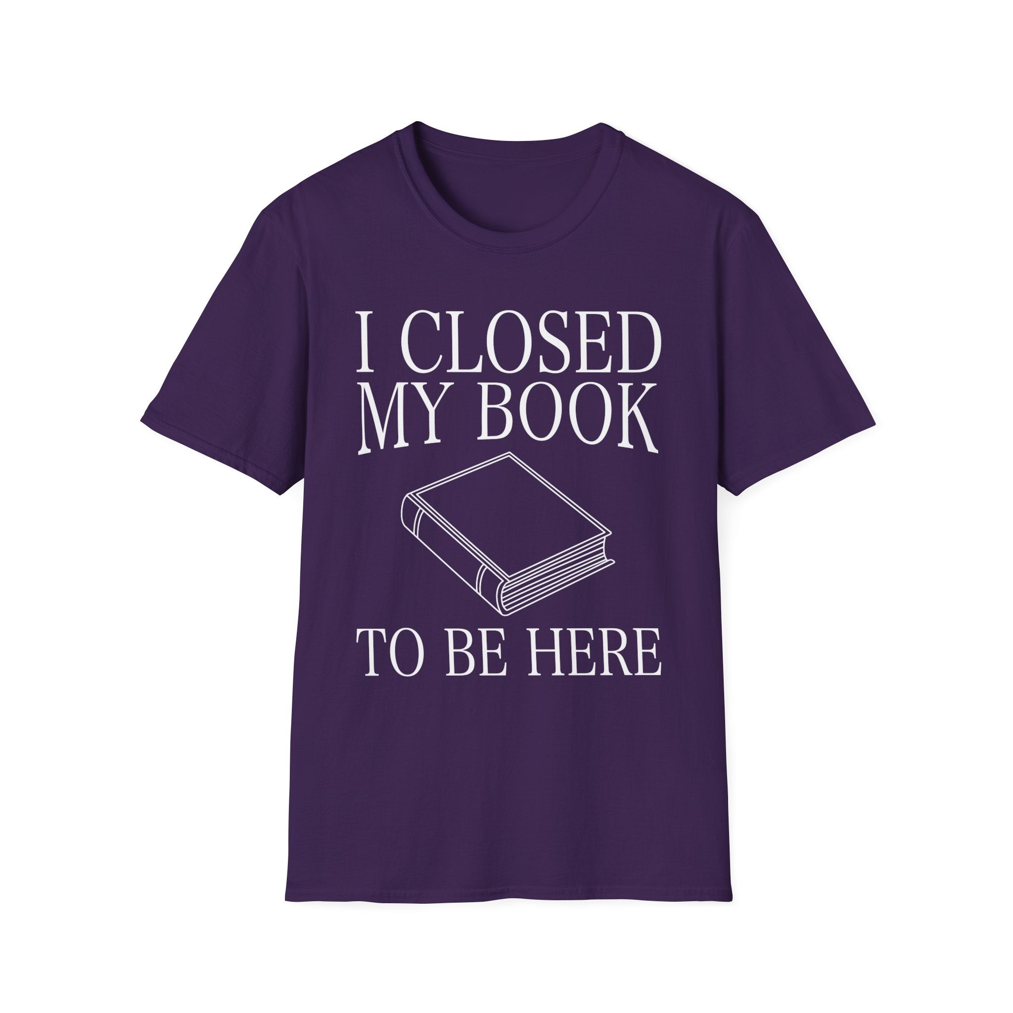 I closed my book to be here - Closed book T-Shirt
