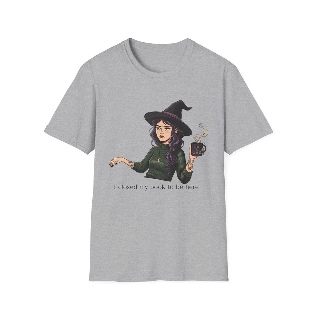 I closed my book to be here - Moody Witch Graphic T-Shirt