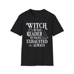 Witch by day, reader by night, exhausted always - Typography T-Shirt