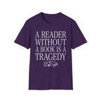 A reader without a book is a tragedy - Typography T-Shirt