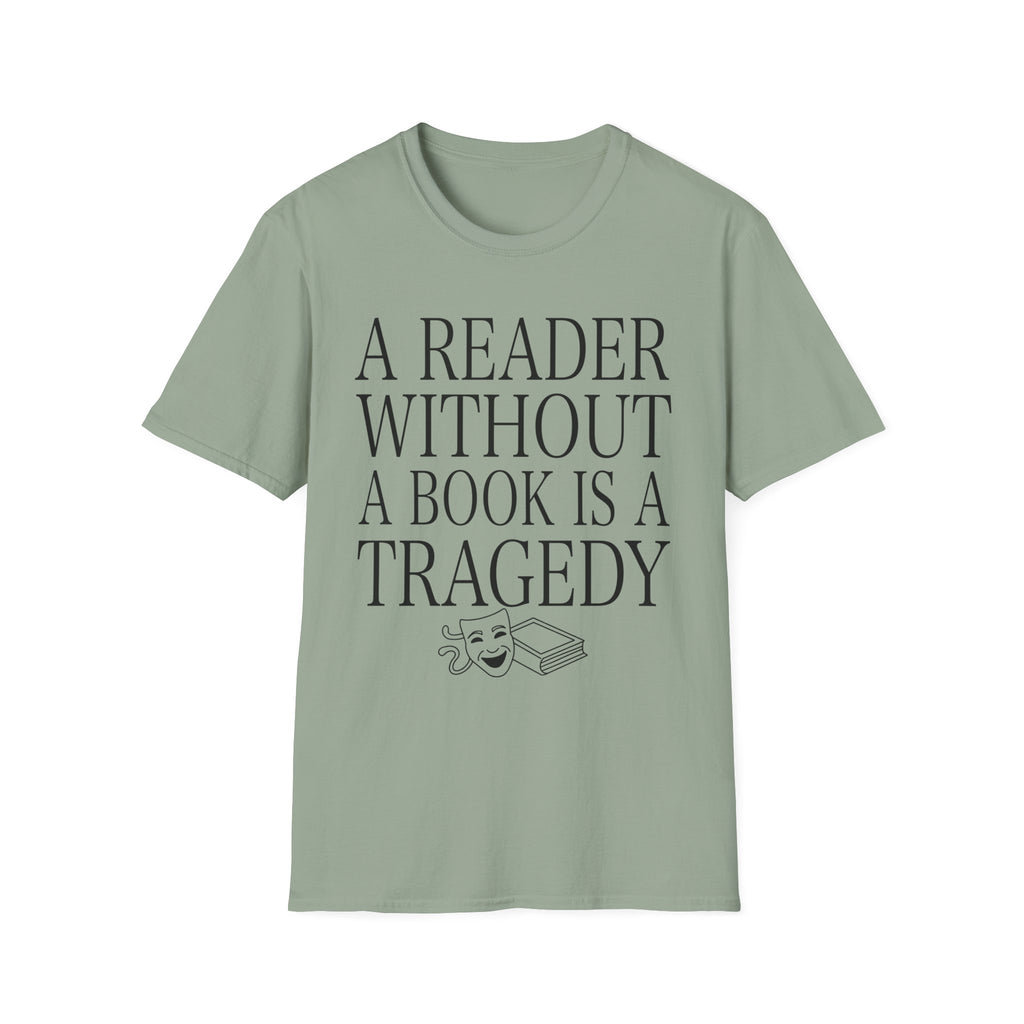 A reader without a book is a tragedy - Typography T-Shirt