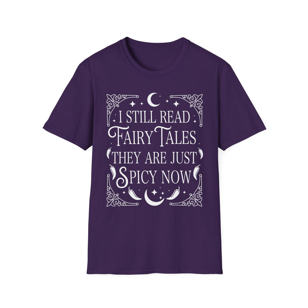 I still read fairy tales they are just spicy now - Typography T-Shirt