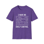 I have no shelf control - Book shelf T-Shirt