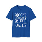 Books before blood oaths - Typography T-Shirt