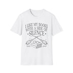 I like my books with a side of silence - Typography T-Shirt