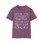 I still read fairy tales they are just spicy now - Typography T-Shirt