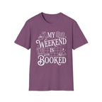 My weekend is booked - Typography T-Shirt