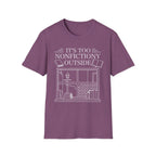 It's too nonfictiony outside - Typography T-Shirt