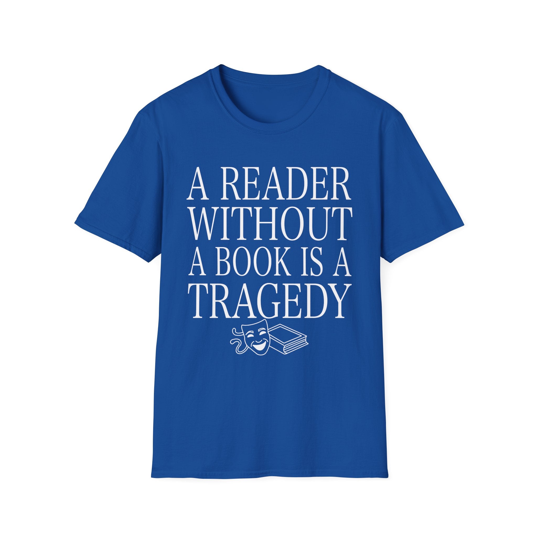 A reader without a book is a tragedy - Typography T-Shirt