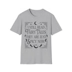 I still read fairy tales they are just spicy now - Typography T-Shirt
