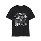 My weekend is booked - Typography T-Shirt