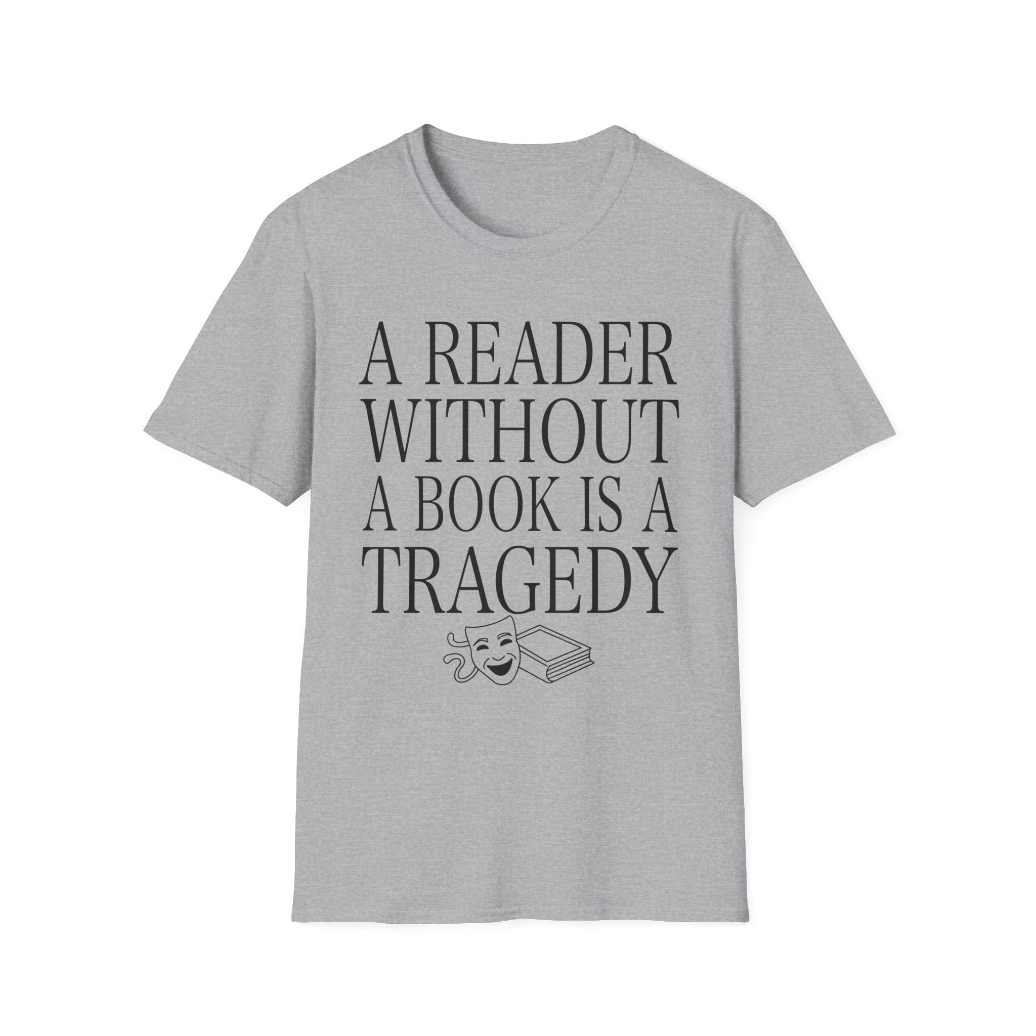 A reader without a book is a tragedy - Typography T-Shirt