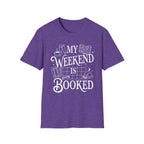 My weekend is booked - Typography T-Shirt