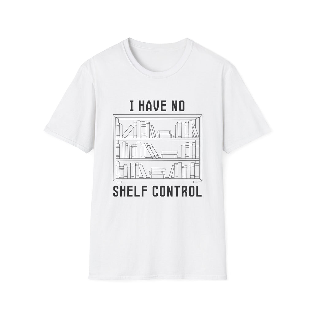 I have no shelf control - Book shelf T-Shirt
