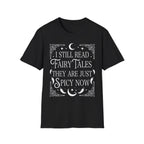 I still read fairy tales they are just spicy now - Typography T-Shirt