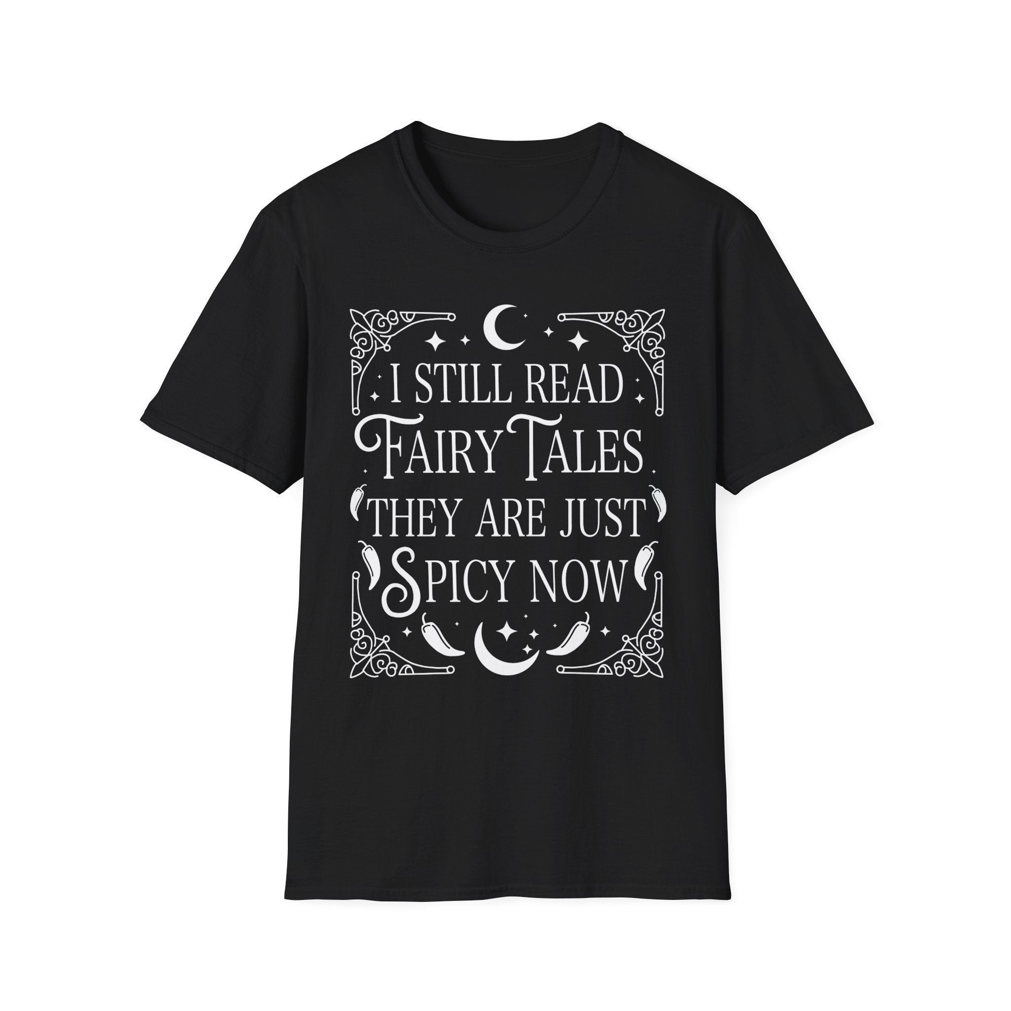 I still read fairy tales they are just spicy now - Typography T-Shirt