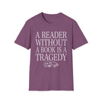 A reader without a book is a tragedy - Typography T-Shirt