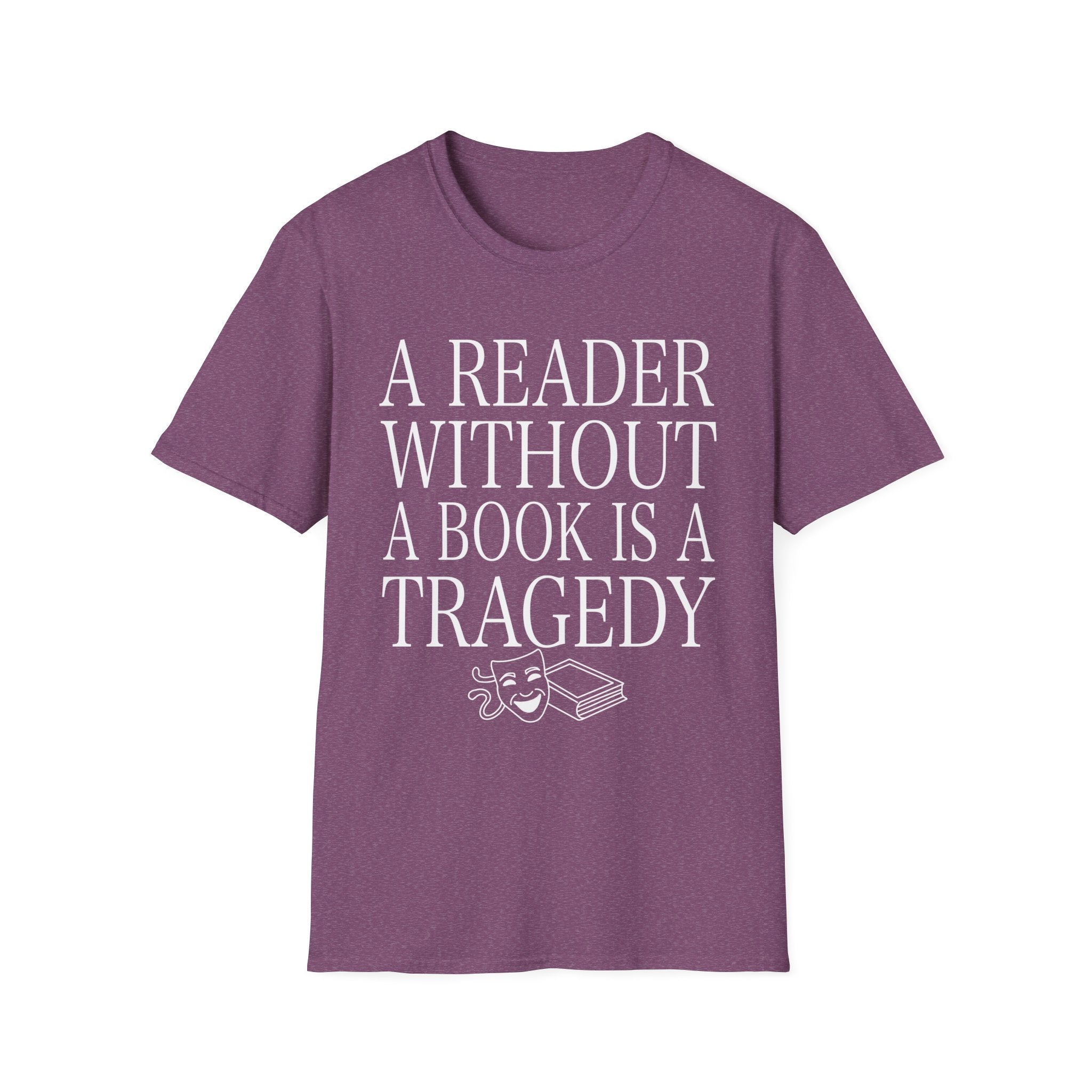 A reader without a book is a tragedy - Typography T-Shirt