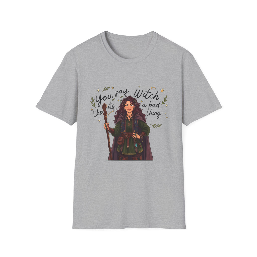 You say witch like it's a bad thing - Witch Graphic T-Shirt