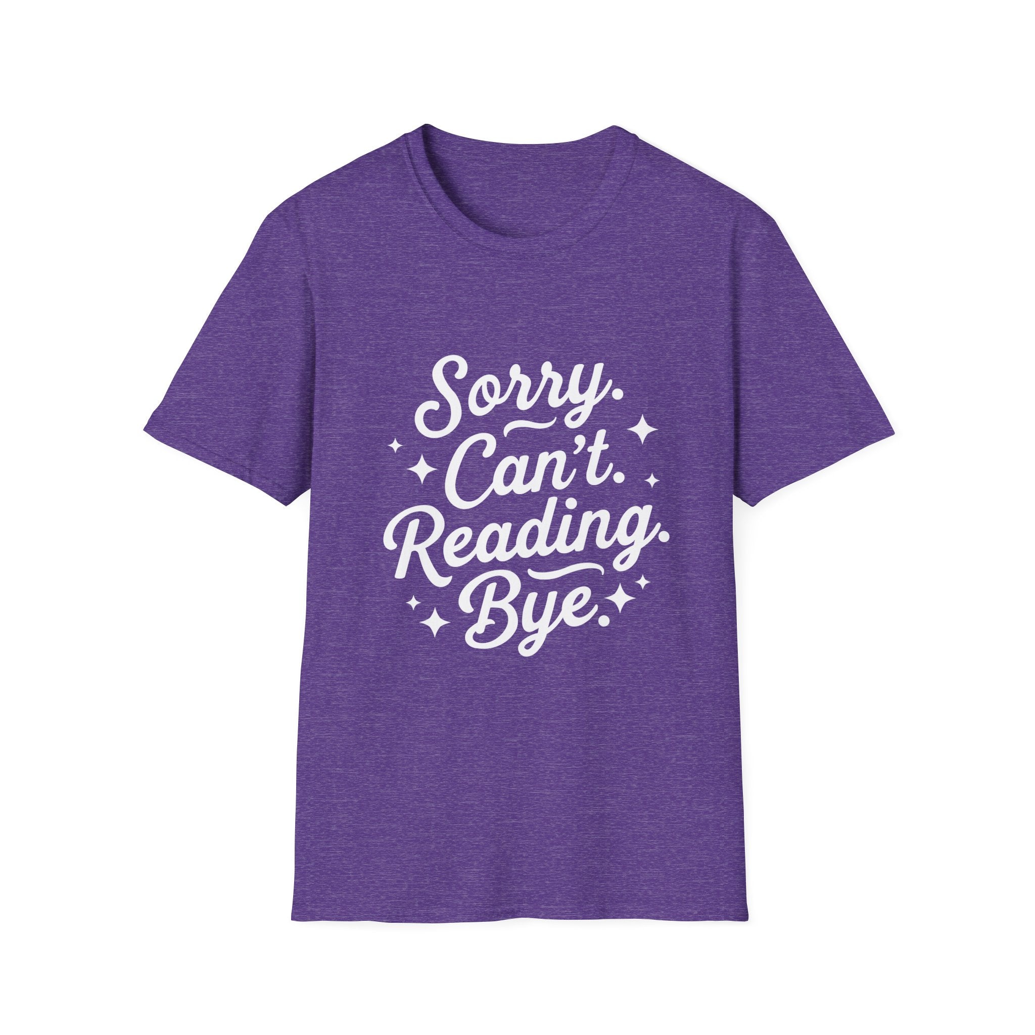 Sorry. Can't. Reading. Bye. - Typography T-Shirt