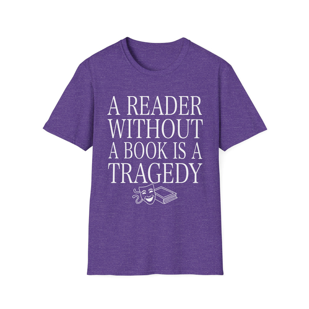 A reader without a book is a tragedy - Typography T-Shirt