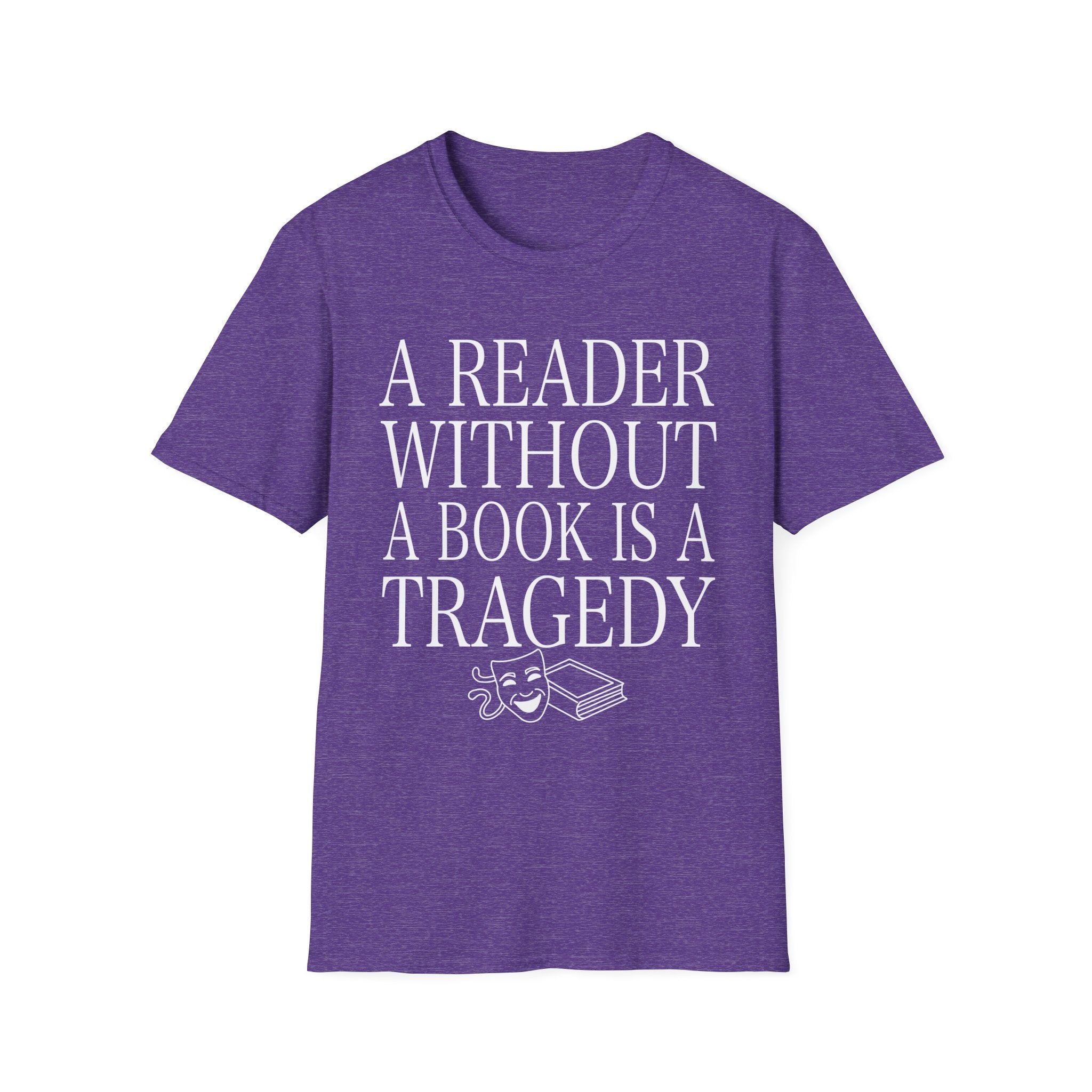 A reader without a book is a tragedy - Typography T-Shirt