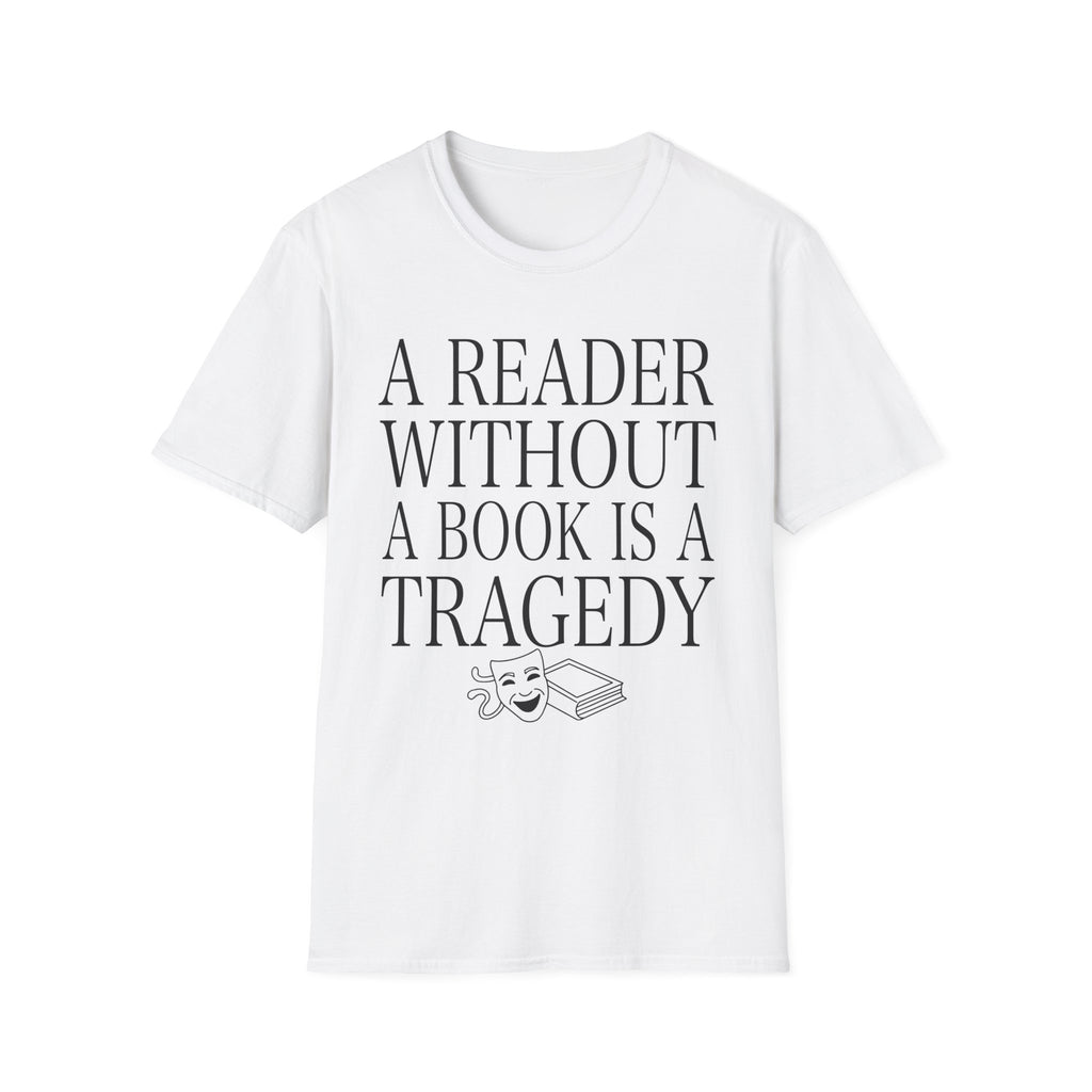 A reader without a book is a tragedy - Typography T-Shirt