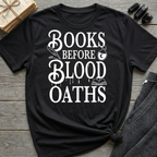 Books before blood oaths - Typography T-Shirt