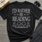 I'd Rather Be Reading - Typography T-Shirt