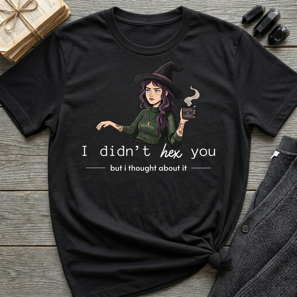 I didn't hex you - Moody Witch Graphic T-Shirt