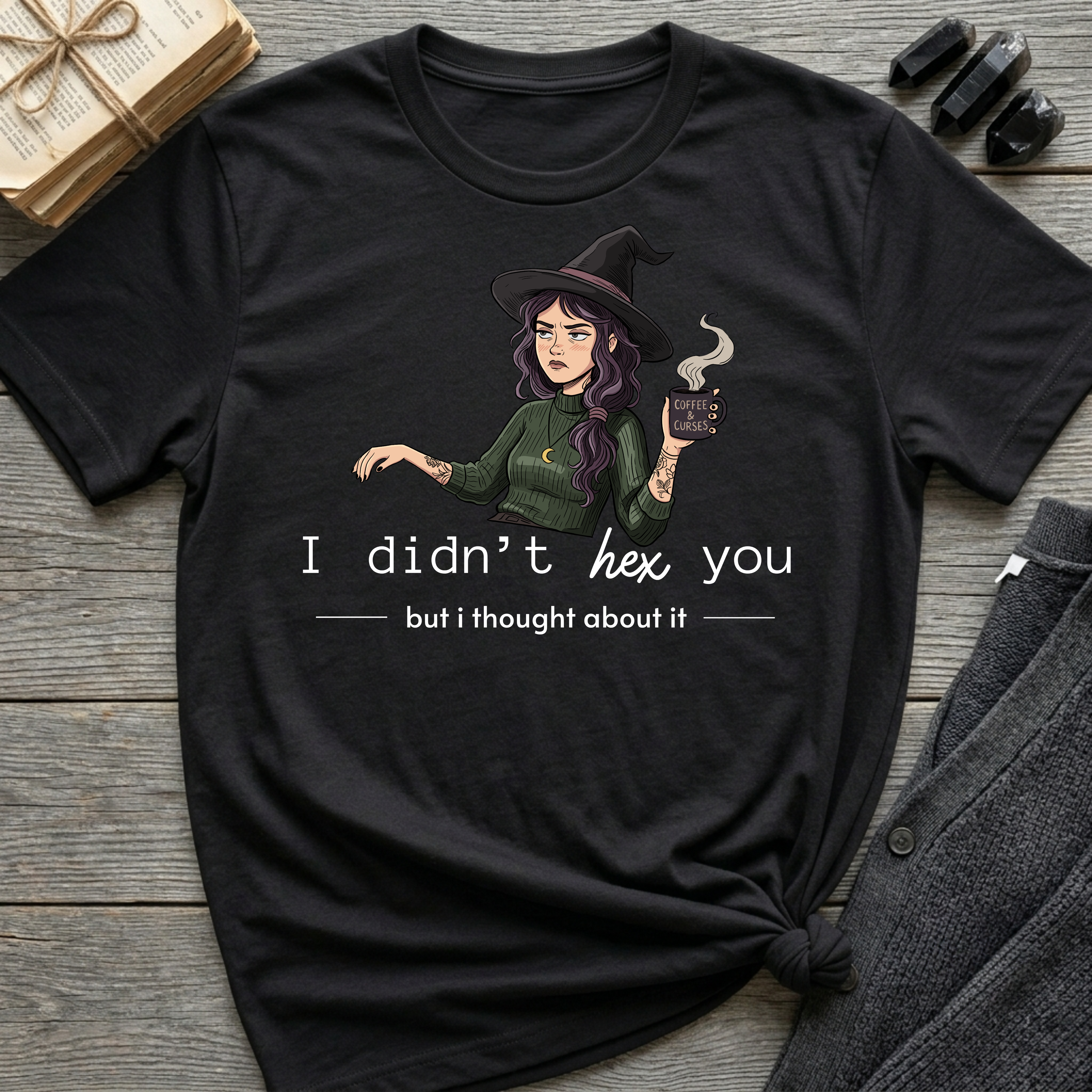 I didn't hex you - Moody Witch Graphic T-Shirt