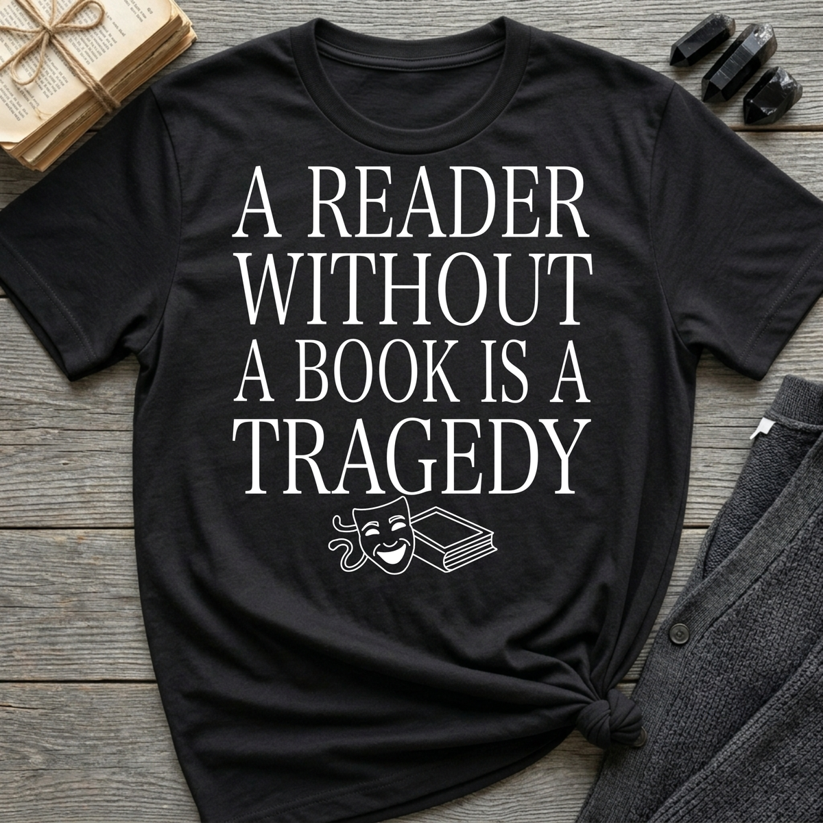 A reader without a book is a tragedy - Typography T-Shirt