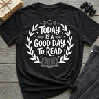 Today is a good day to read - Typography T-Shirt